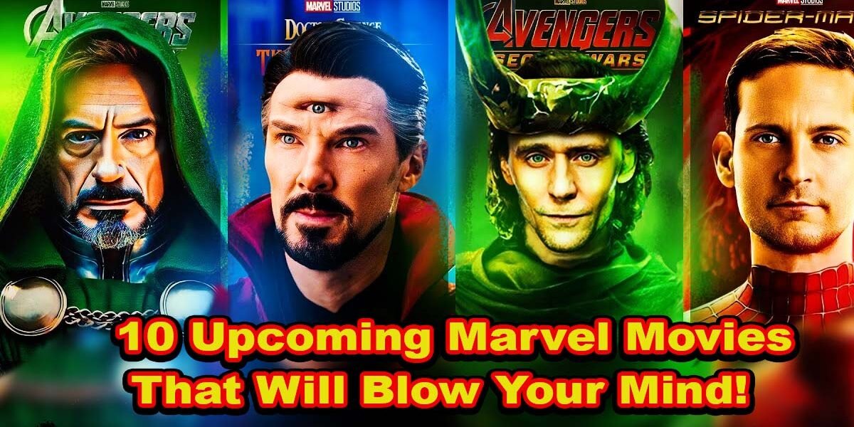 10 Upcoming Marvel Movies That Will Blow Your Mind!