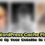 Best WordPress Cache Plugins to Speed Up Your Website in 2025