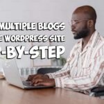 How to Create Multiple Blogs on a Single WordPress Site