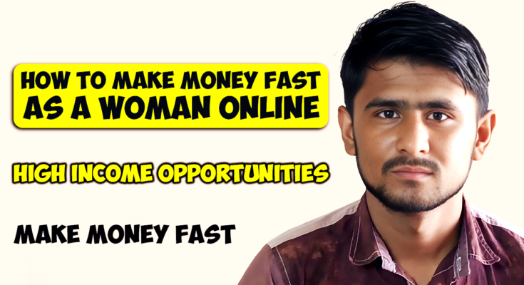 How to Make Money Fast as a Woman Online
